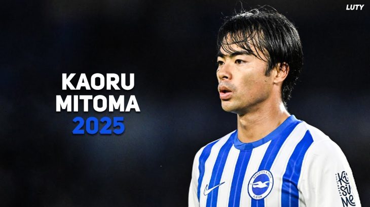 Kaoru Mitoma 三笘 薫 2025 – Magic Skills, Goals & Assists | HD