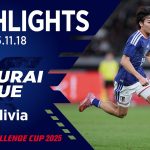【ハイライト】日本代表vsボリビア代表｜2025 11.18 国立競技場｜SAMURAI BLUE｜KIRIN CHALLENGE CUP 2025